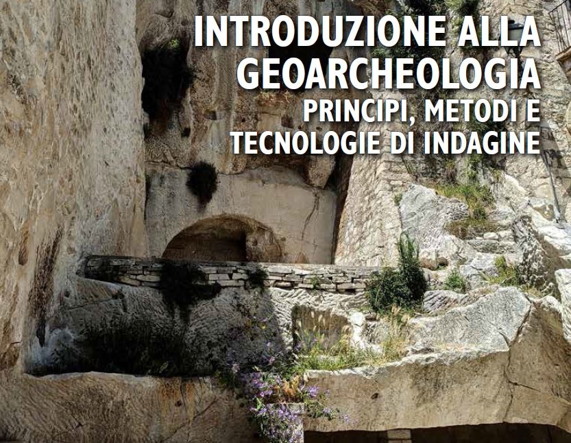 Introduzione alla GeoArcheologia: principi, metodi e tecnologie di indagine.
