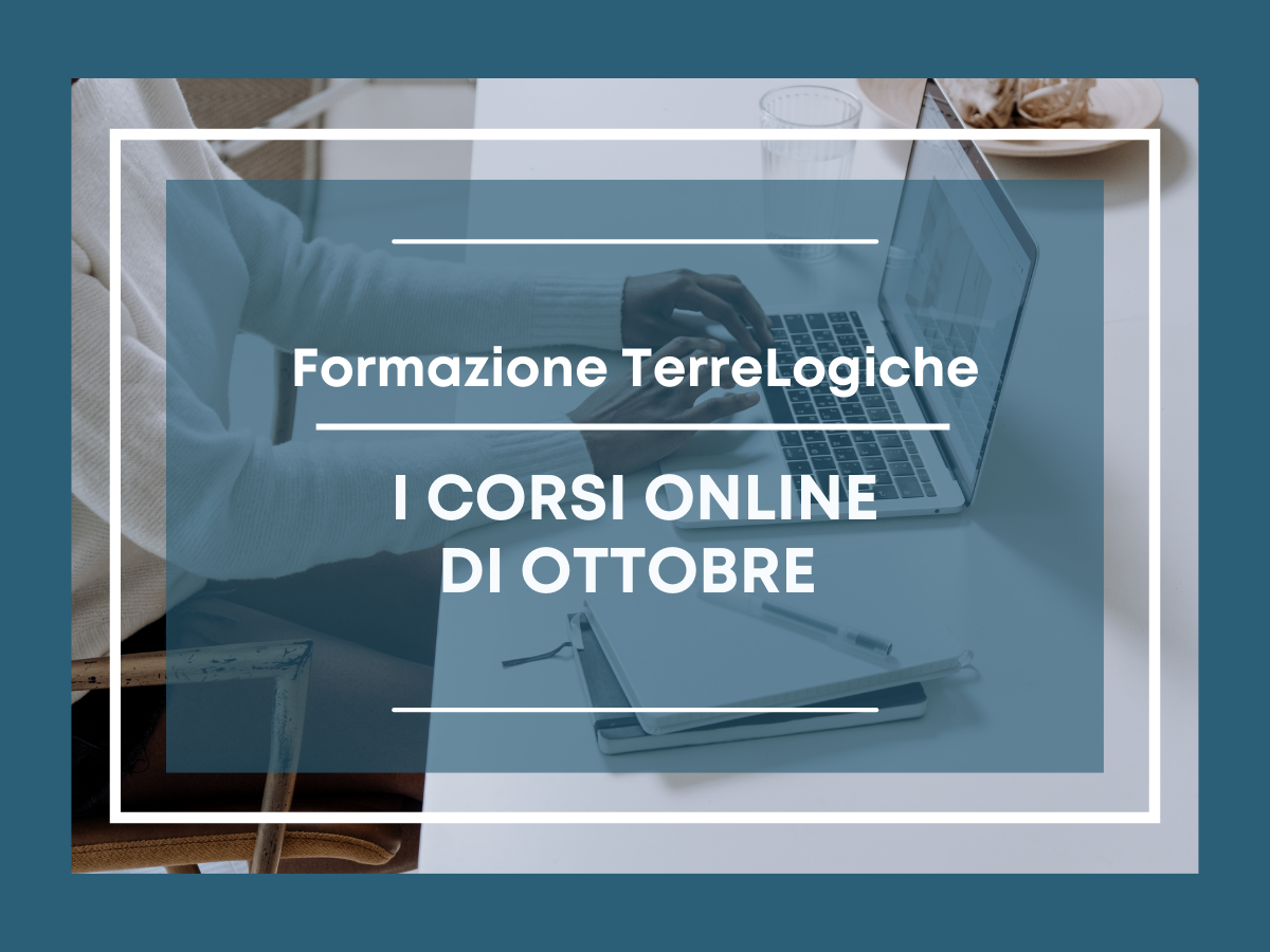 Riparte la Formazione TerreLogiche: iscrizioni aperte per i primi corsi online di ottobre