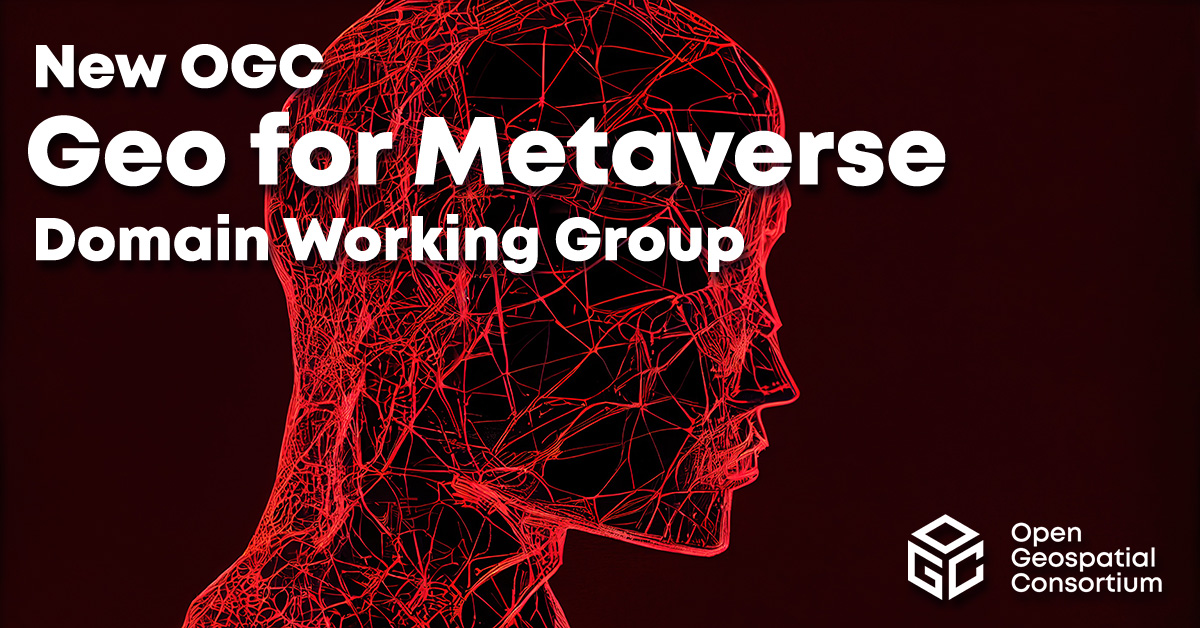 L'Open Geospatial Consortium annuncia il nuovo Working Group: Geo for Metaverse 