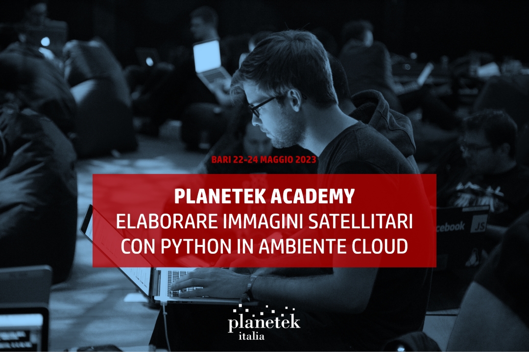 Planetek Academy: Corso gratuito “Elaborare immagini satellitari con Python in ambiente cloud”