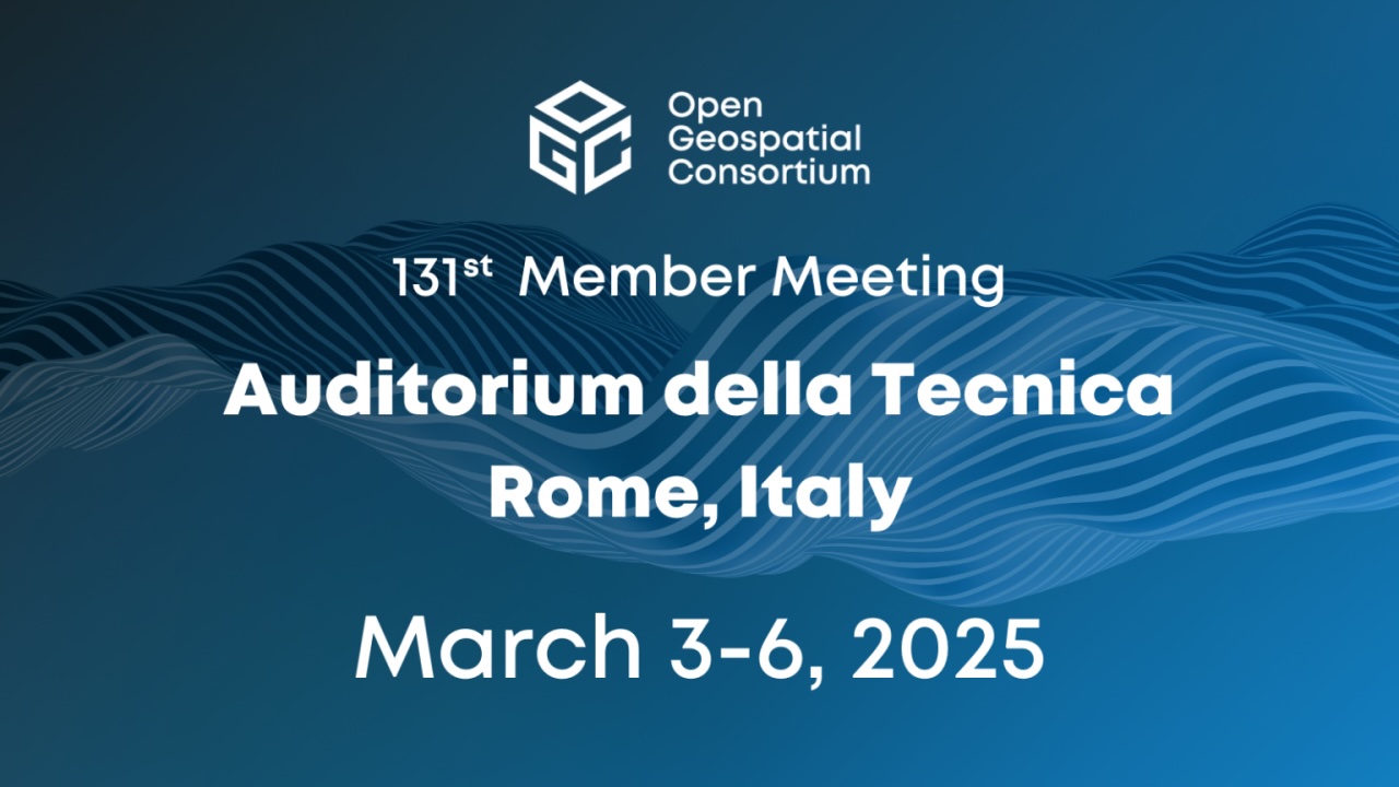 3-6 marzo 2025, Rome - 131st Member Meeting event by the Open Geospatial Consortium (OGC)
